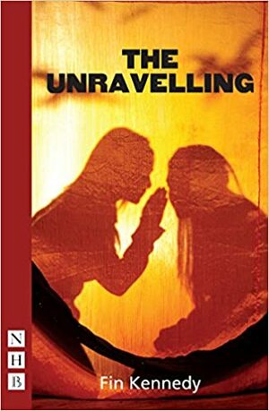 The Unravelling (NHB Modern Plays) by Fin Kennedy