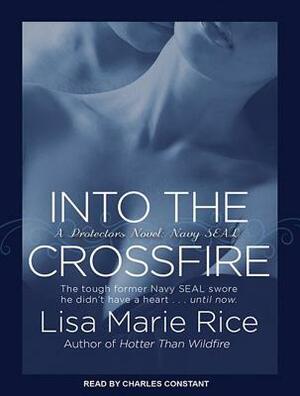Into the Crossfire: Navy SEAL by Lisa Marie Rice
