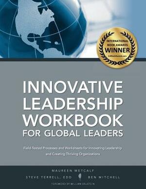 Innovative Leadership Workbook for Global Leaders by Steve Terrell, Maureen Metcalf, Ben Mitchell