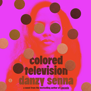 Colored Television by Danzy Senna