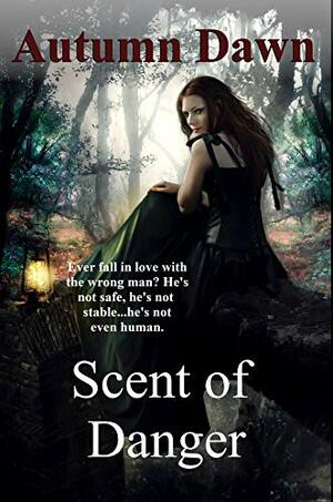 Scent of Danger by Autumn Dawn