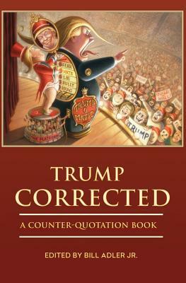 Trump Corrected: A Counter-Quotation Book by Bill Adler Jr