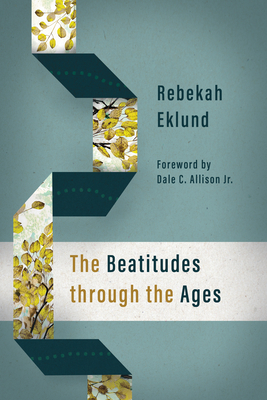 The Beatitudes Through the Ages by Rebekah Eklund