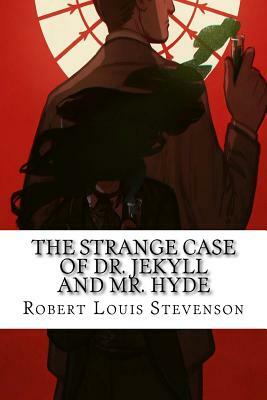 The Strange Case of Dr. Jekyll and Mr. Hyde by Robert Louis Stevenson