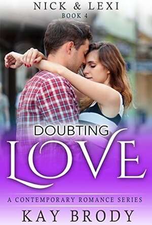 Doubting Love: A Clean & Wholesome Romance Series (Nick & Lexi Book 4) by Kay Brody