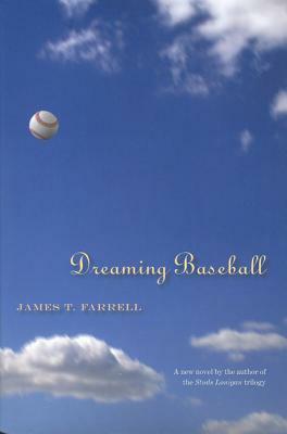 Dreaming Baseball by James T. Farrell