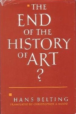 The End of the History of Art? by Hans Belting, Christopher S. Wood