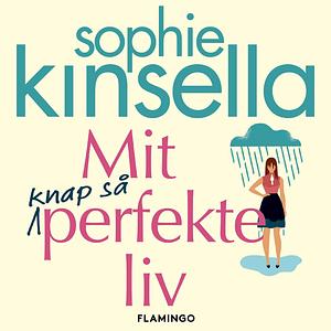 Mit knap så perfekte liv by Sophie Kinsella