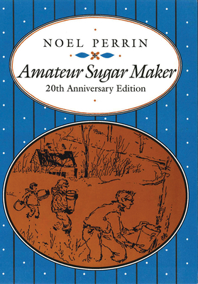 Amateur Sugar Maker by Noel Perrin
