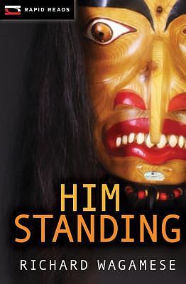 Him Standing by Richard Wagamese