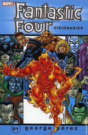 Fantastic Four Visionaries: George Pérez, Vol. 2 by Mark Gruenwald, Doug Moench, Roger Stern, Len Wein, Marv Wolfman, Joe Sinnott, Ralph Macchio