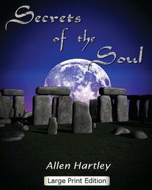 Secrets of the Soul: Large Print by Allen Hartley