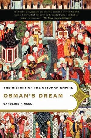 Osman's Dream: The History of the Ottoman Empire by Caroline Finkel