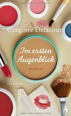 Im ersten Augenblick by Grégoire Delacourt, Claudia Steinitz