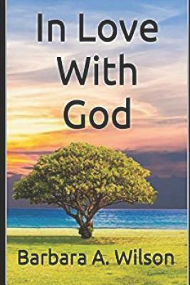 In Love with God by Barbara A. Wilson