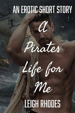 A Pirates Life for Me by Leigh Rhodes