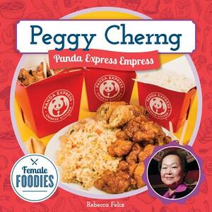 Peggy Cherng: Panda Express Empress by Rebecca Felix