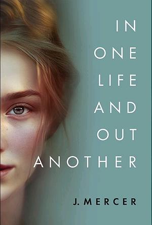 In One Life and Out Another  by J. Mercer