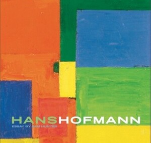 Hans Hofmann: Revised And Expanded by Sam Hunter, James Yohe