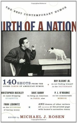 Mirth of a Nation: The Best Contemporary Humor by Jay Jennings, Sandra Tsing Loh, Daniel Menaker, Veronica Geng, Frank Cammuso, Michael Feldman, Stephen Sherrill, Roy Blount Jr., Josh Kornbluth, Chris Harris, Mark O'Donnell, Michael J. Rosen, Paul Tough, John Aboud, Chris Kelly, Howard Mohr, Daniel Radosh, Fran Lebowitz, David M. Bader, Dave Barry, David Ives, Zev Borow, Franz Lidz, Frank Gannon, David Bouchier, Colleen Werthmann, John Updike, Garrison Keillor, David Sedaris, Jon Stewart, G.B. Trudeau, David Rakoff, P.J. O'Rourke, Kurt Andersen, Bill Franzen, Ian Frazier, Samuel Pickering Jr., Steve Rushin, Bill Scheft, Hart Seely, Prudence Crowther, Cathy Crimmins, Christopher Buckley, Michael Rubiner, Henry Alford, Merrill Markoe, Paul Hellman, Bob Smith, Patricia Marx, Rich Cohen