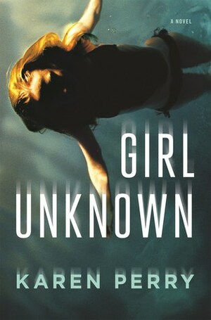 Girl Unknown by Karen Perry