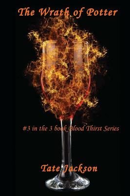 The Wrath of Potter (#3 in the 3 book Blood Thirst Series) by Stephanie Jackson