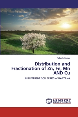 Distribution and Fractionation of Zn, Fe, Mn and Cu by Rakesh Kumar