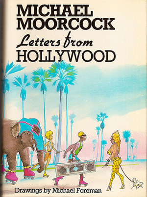 Letters From Hollywood by Michael Moorcock