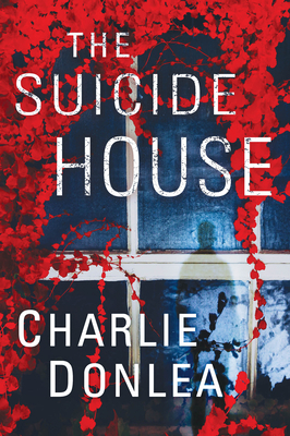 The Suicide House by Charlie Donlea