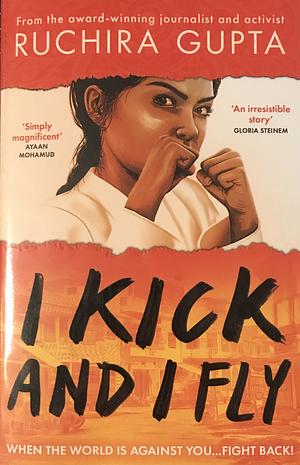 I Kick and I Fly by Ruchira Gupta