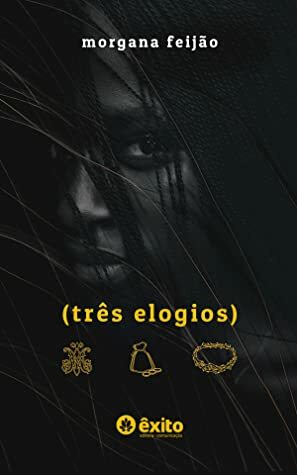 três elogios by Morgana Feijão