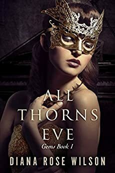 All Thorns Eve: Gems Book 1 by Diana Rose Wilson