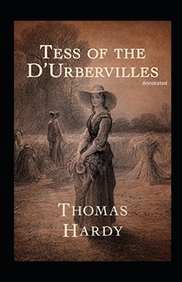 Tess of the d'Urbervilles Annotated by Thomas Hardy