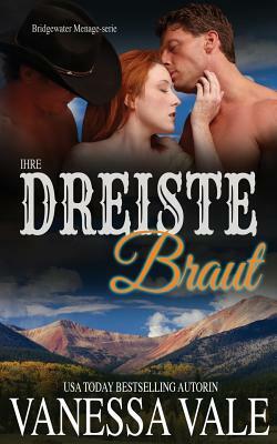 Ihre dreiste Braut by Vanessa Vale