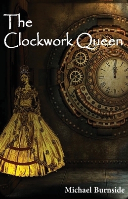 The Clockwork Queen by Michael Burnside