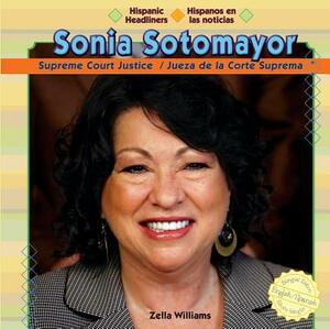 Sonia Sotomayor: Supreme Court Justice/Jueza de La Corte Suprema by Zella Williams