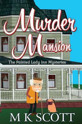 Murder Mansion: A Cozy Mystery with Recipes by M. K. Scott