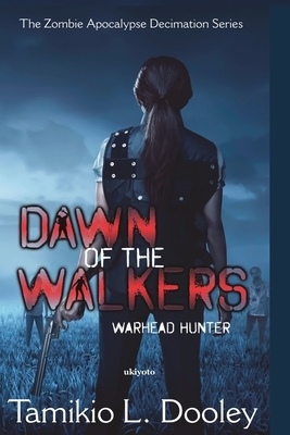 Dawn of the Walkers by Tamikio L. Dooley