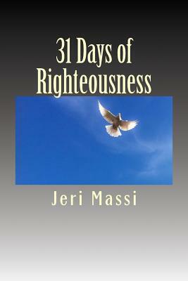 31 Days of Righteousness by Jeri Massi