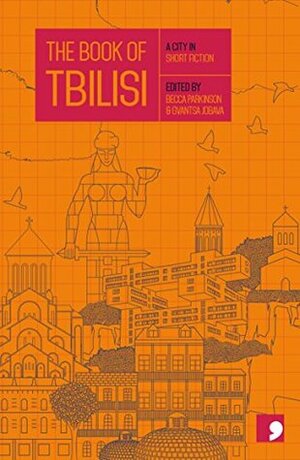 The Book of Tbilisi: A City in Short Fiction by Gvantsa Jobava, Becca Parkinson