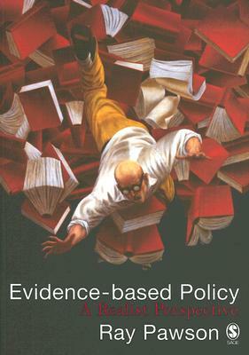 Evidence-Based Policy: A Realist Perspective by Ray Pawson