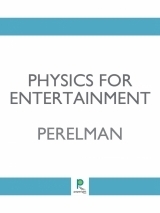 Physics for Entertainment by Yakov Perelman