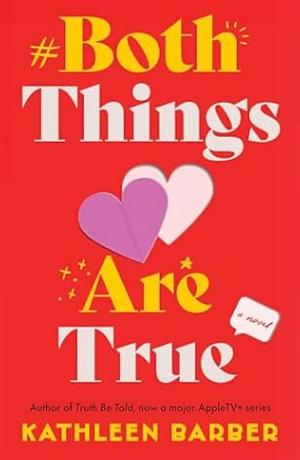 Both Things Are True: A Novel by Kathleen Barber