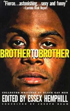 Brother to Brother: New Writings by Black Gay Men by Essex Hemphill