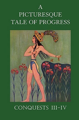 A Picturesque Tale of Progress: Conquests III-IV by Olive Beaupre Miller