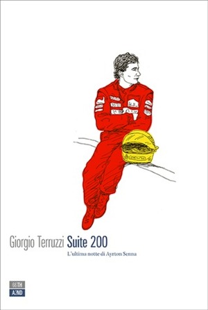 Suite 200: L'ultima notte di Ayrton Senna by Giorgio Terruzzi