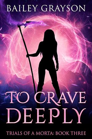 To Crave Deeply by Bailey Grayson