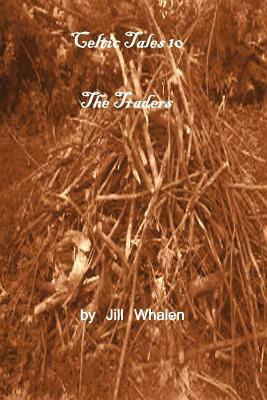 Celtic Tales 10, the Traders by Jill Whalen