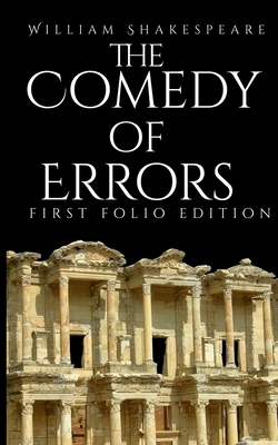 The Comedy of Errors: First Folio Edition by William Shakespeare