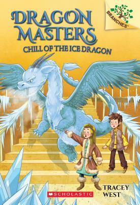 Chill of the Ice Dragon: A Branches Book (Dragon Masters #9), Volume 9 by Tracey West